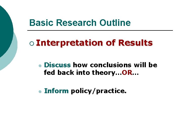Basic Research Outline ¡ Interpretation of Results l Discuss how conclusions will be fed Basic Research Outline ¡ Interpretation of Results l Discuss how conclusions will be fed