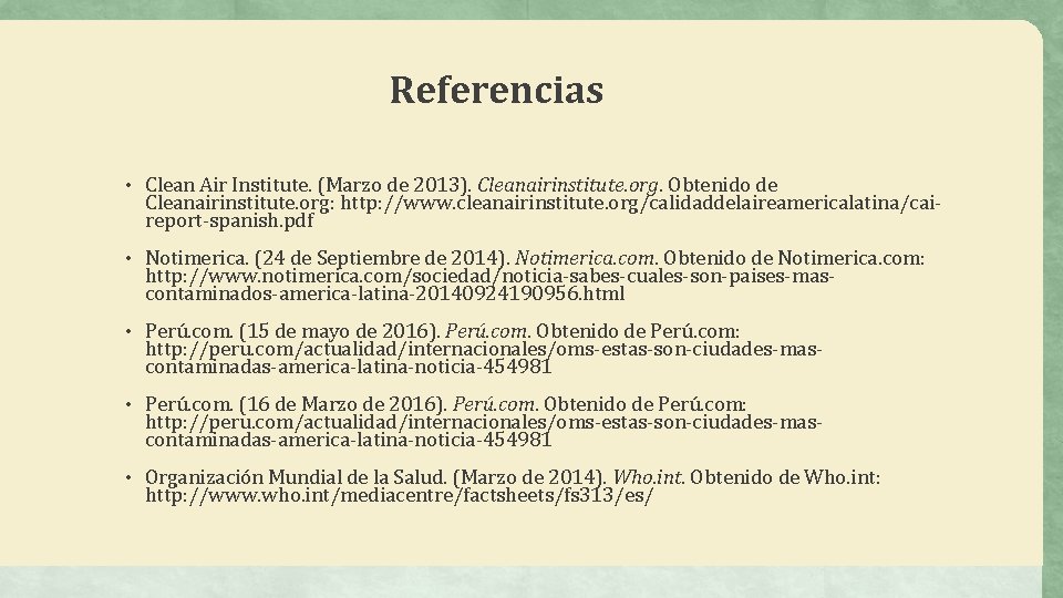 Referencias • Clean Air Institute. (Marzo de 2013). Cleanairinstitute. org. Obtenido de Cleanairinstitute. org: