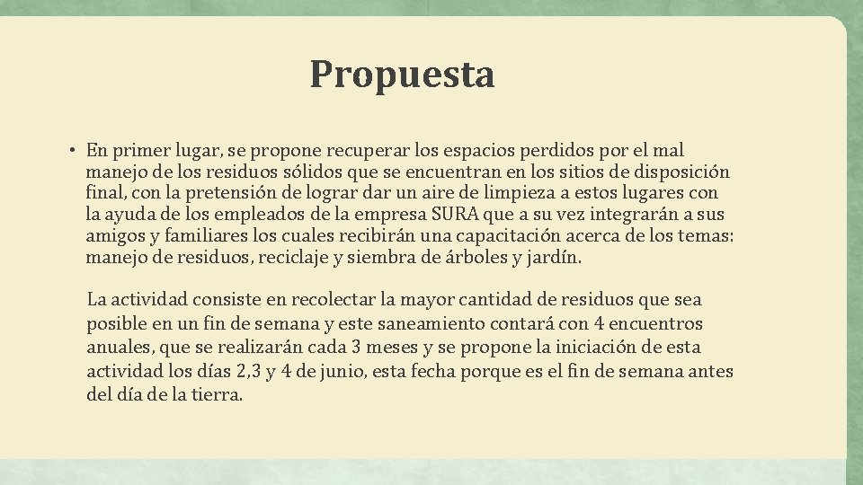 Propuesta • En primer lugar, se propone recuperar los espacios perdidos por el mal