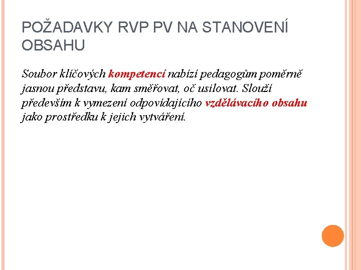 POŽADAVKY RVP PV NA STANOVENÍ OBSAHU Soubor klíčových kompetencí nabízí pedagogům poměrně jasnou představu,