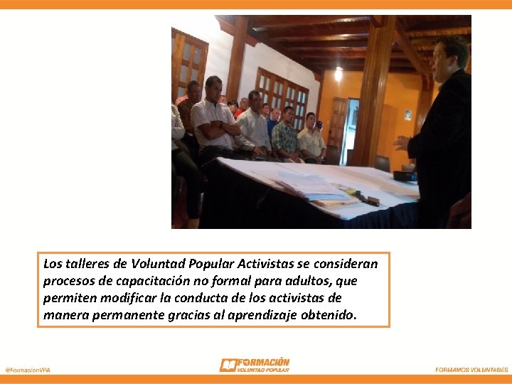 Los talleres de Voluntad Popular Activistas se consideran procesos de capacitación no formal para Los talleres de Voluntad Popular Activistas se consideran procesos de capacitación no formal para