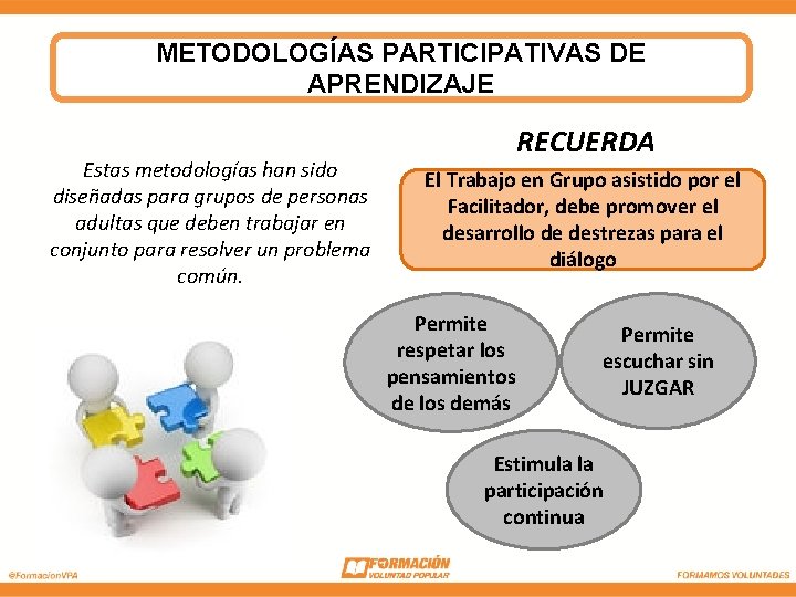 METODOLOGÍAS PARTICIPATIVAS DE APRENDIZAJE Estas metodologías han sido diseñadas para grupos de personas adultas METODOLOGÍAS PARTICIPATIVAS DE APRENDIZAJE Estas metodologías han sido diseñadas para grupos de personas adultas