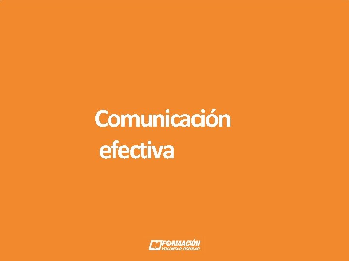 Comunicación efectiva Comunicación efectiva