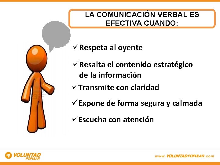 LA COMUNICACIÓN VERBAL ES EFECTIVA CUANDO: üRespeta al oyente üResalta el contenido estratégico de LA COMUNICACIÓN VERBAL ES EFECTIVA CUANDO: üRespeta al oyente üResalta el contenido estratégico de