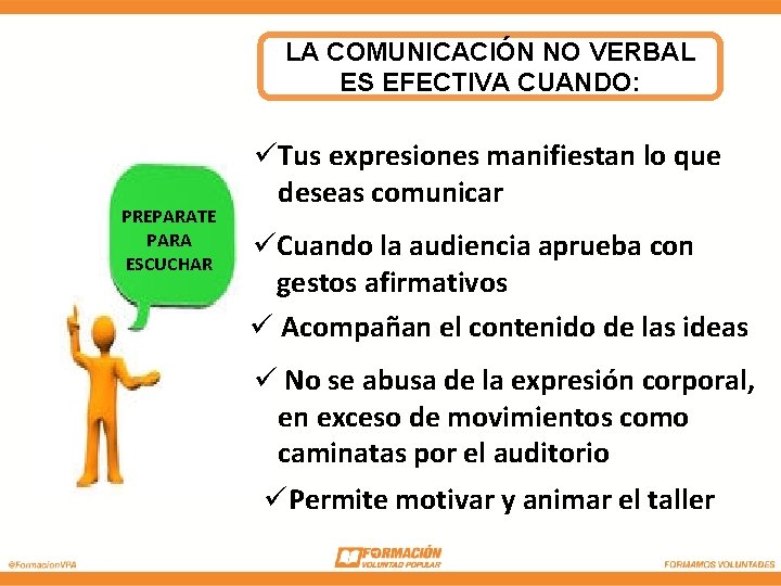 LA COMUNICACIÓN NO VERBAL ES EFECTIVA CUANDO: PREPARATE PARA ESCUCHAR üTus expresiones manifiestan lo LA COMUNICACIÓN NO VERBAL ES EFECTIVA CUANDO: PREPARATE PARA ESCUCHAR üTus expresiones manifiestan lo