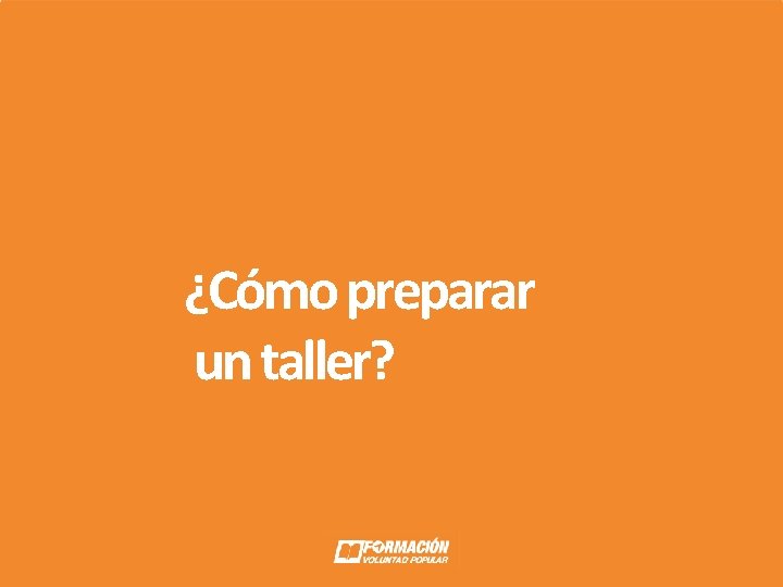 ¿Cómo preparar un taller? ¿Cómo preparar un taller?