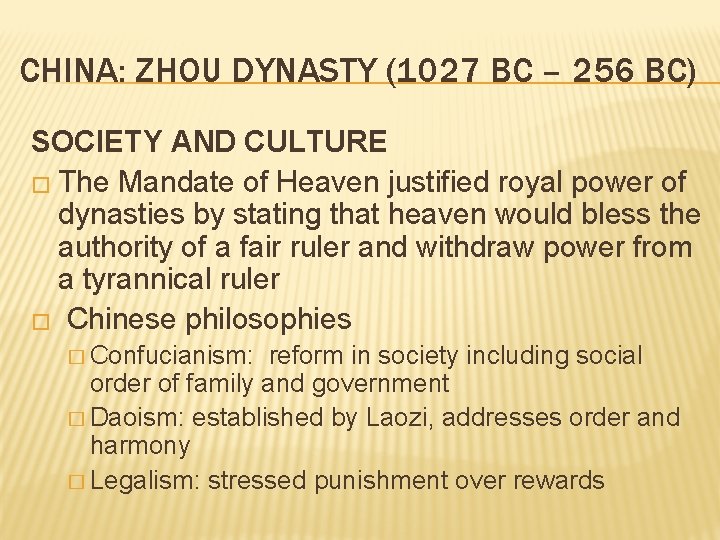 CHINA: ZHOU DYNASTY (1027 BC – 256 BC) SOCIETY AND CULTURE � The Mandate