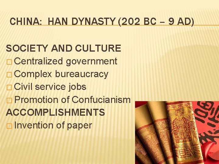 CHINA: HAN DYNASTY (202 BC – 9 AD) SOCIETY AND CULTURE � Centralized government