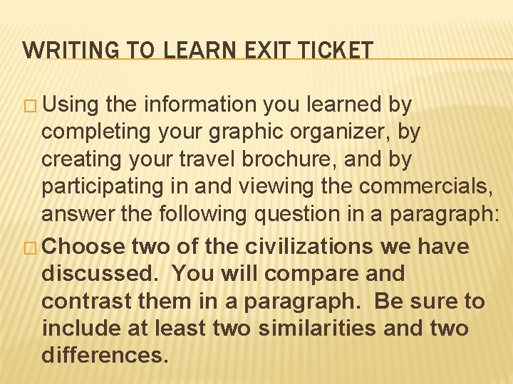 WRITING TO LEARN EXIT TICKET � Using the information you learned by completing your