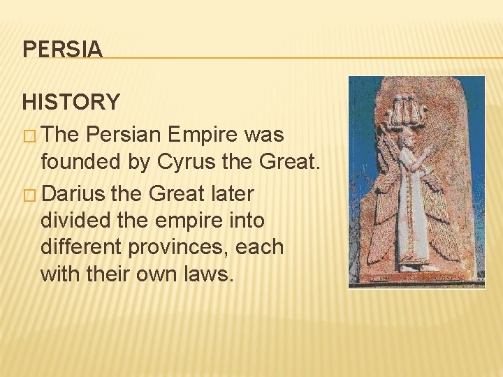 PERSIA HISTORY � The Persian Empire was founded by Cyrus the Great. � Darius