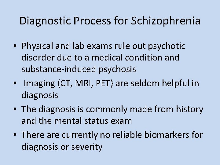Diagnostic Process for Schizophrenia • Physical and lab exams rule out psychotic disorder due