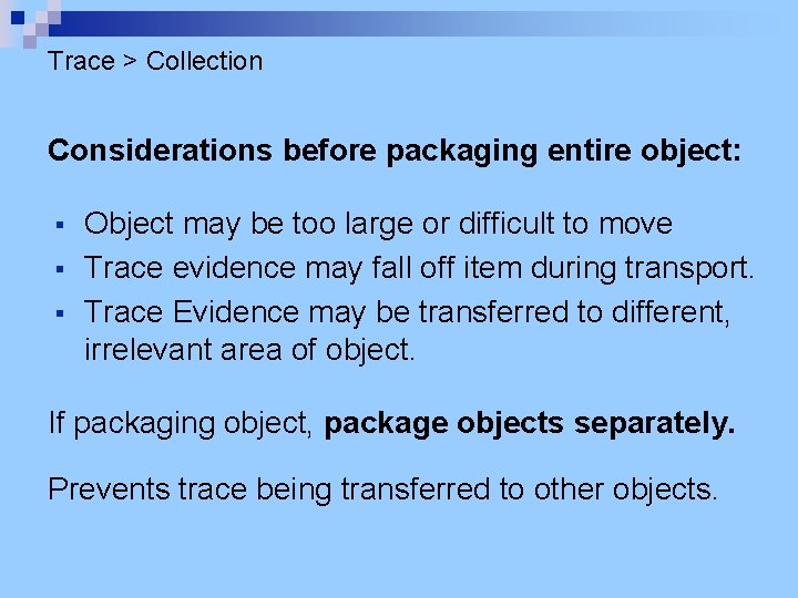 Trace > Collection Considerations before packaging entire object: § § § Object may be
