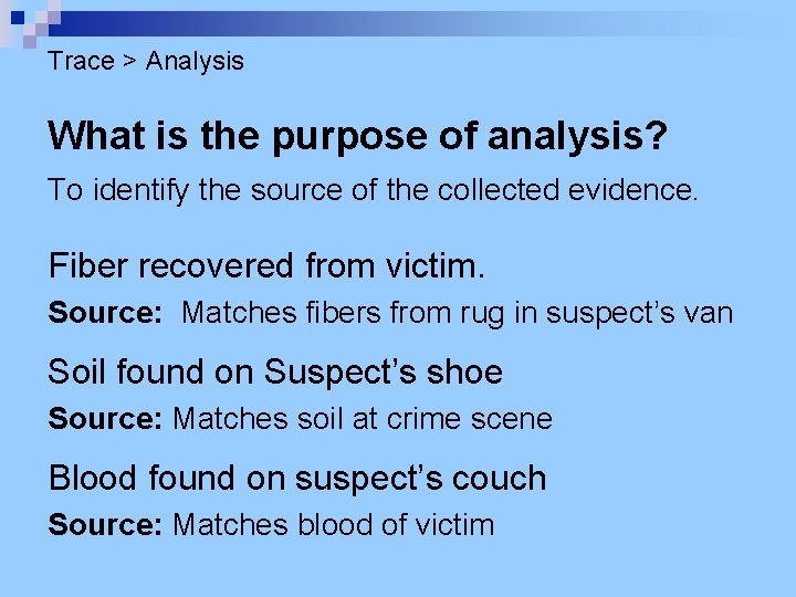 Trace > Analysis What is the purpose of analysis? To identify the source of