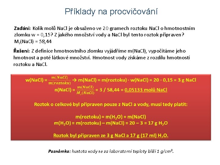 Příklady na procvičování Zadání: Kolik molů Na. Cl je obsaženo ve 20 gramech roztoku