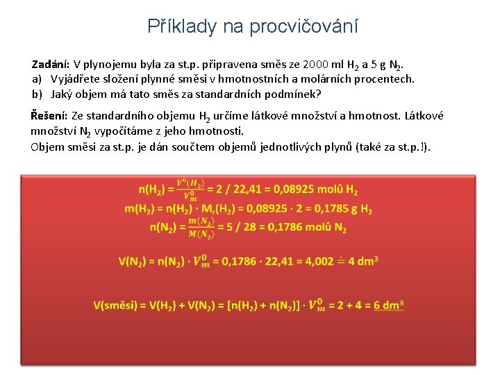 Příklady na procvičování Zadání: V plynojemu byla za st. p. připravena směs ze 2000