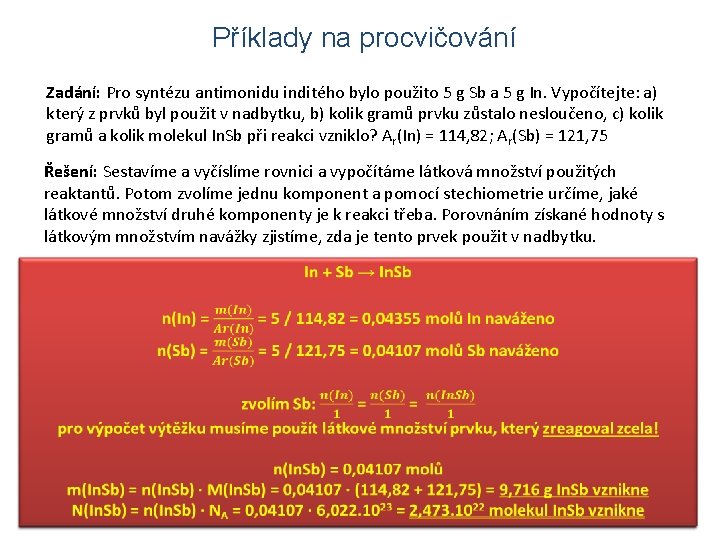 Příklady na procvičování Zadání: Pro syntézu antimonidu inditého bylo použito 5 g Sb a