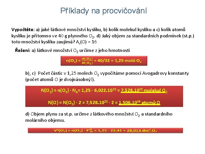 Příklady na procvičování Vypočtěte: a) jaké látkové množství kyslíku, b) kolik molekul kyslíku a