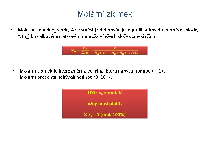 Molární zlomek • Molární zlomek x. A složky A ve směsi je definován jako