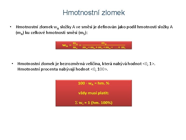 Hmotnostní zlomek • Hmotnostní zlomek w. A složky A ve směsi je definován jako