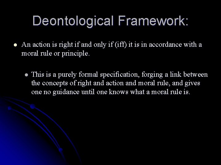 Deontological Framework: l An action is right if and only if (iff) it is