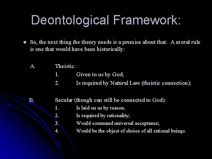Deontological Framework: l So, the next thing theory needs is a premise about that: