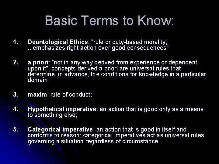 Basic Terms to Know: 1. Deontological Ethics: "rule or duty-based morality; . . .