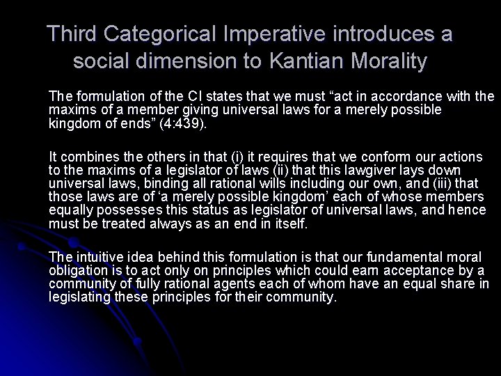 Third Categorical Imperative introduces a social dimension to Kantian Morality The formulation of the