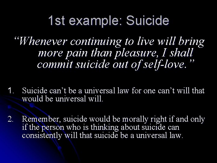 1 st example: Suicide “Whenever continuing to live will bring more pain than pleasure,