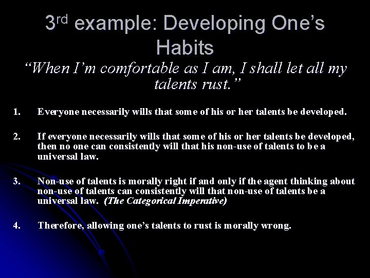 3 rd example: Developing One’s Habits “When I’m comfortable as I am, I shall