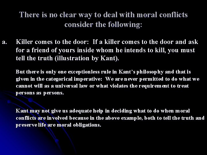 There is no clear way to deal with moral conflicts consider the following: a.
