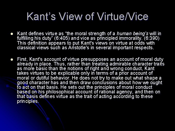 Kant’s View of Virtue/Vice l Kant defines virtue as “the moral strength of a