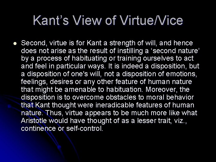 Kant’s View of Virtue/Vice l Second, virtue is for Kant a strength of will,