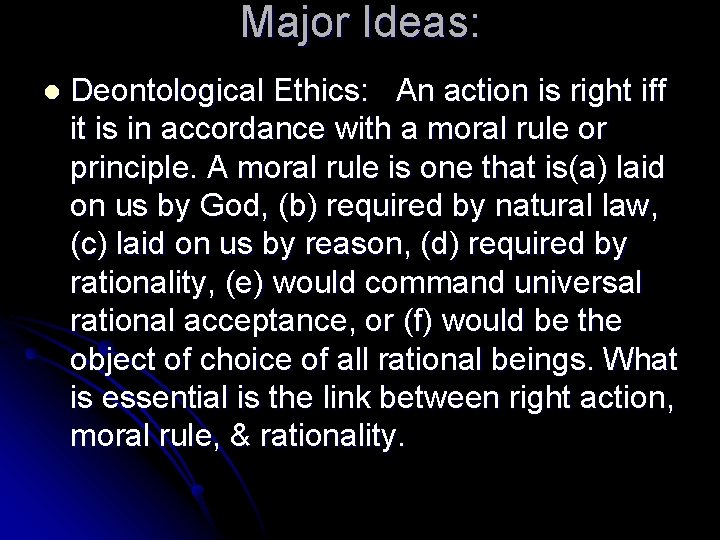 Major Ideas: l Deontological Ethics: An action is right iff it is in accordance