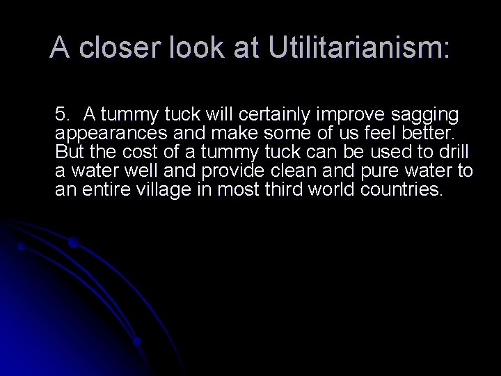 A closer look at Utilitarianism: 5. A tummy tuck will certainly improve sagging appearances