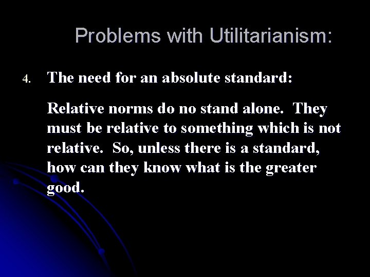 Problems with Utilitarianism: 4. The need for an absolute standard: Relative norms do no