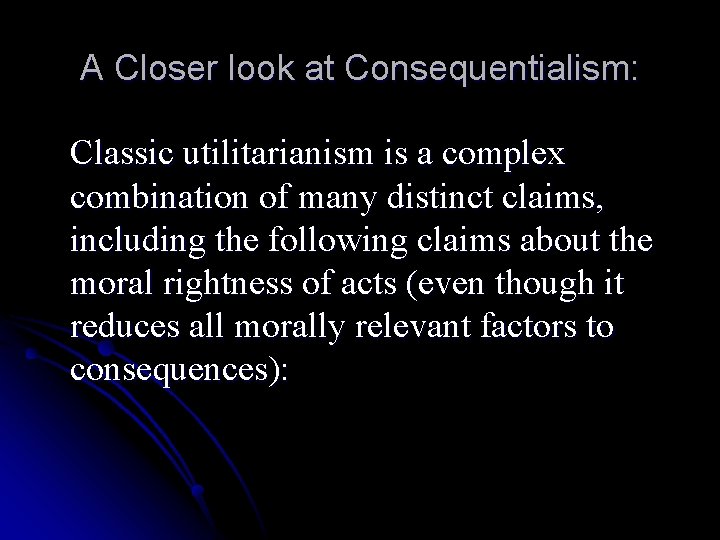 A Closer look at Consequentialism: Classic utilitarianism is a complex combination of many distinct