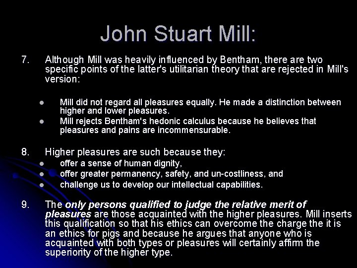 John Stuart Mill: 7. Although Mill was heavily influenced by Bentham, there are two