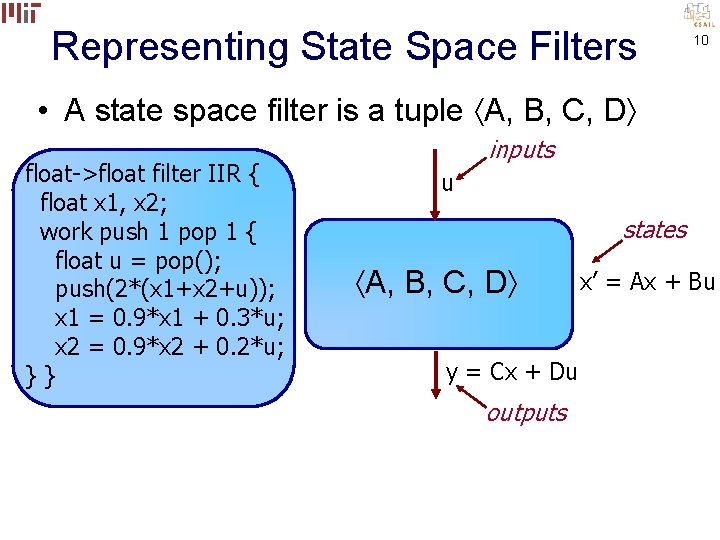 Representing State Space Filters 10 • A state space filter is a tuple A,