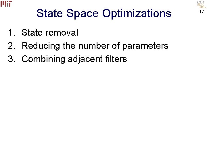 State Space Optimizations 1. State removal 2. Reducing the number of parameters 3. Combining