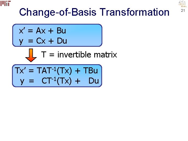 Change-of-Basis Transformation x’ = Ax + Bu y = Cx + Du T =