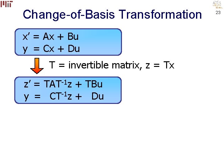 Change-of-Basis Transformation x’ = Ax + Bu y = Cx + Du T =