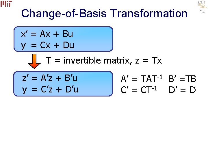 Change-of-Basis Transformation x’ = Ax + Bu y = Cx + Du T =