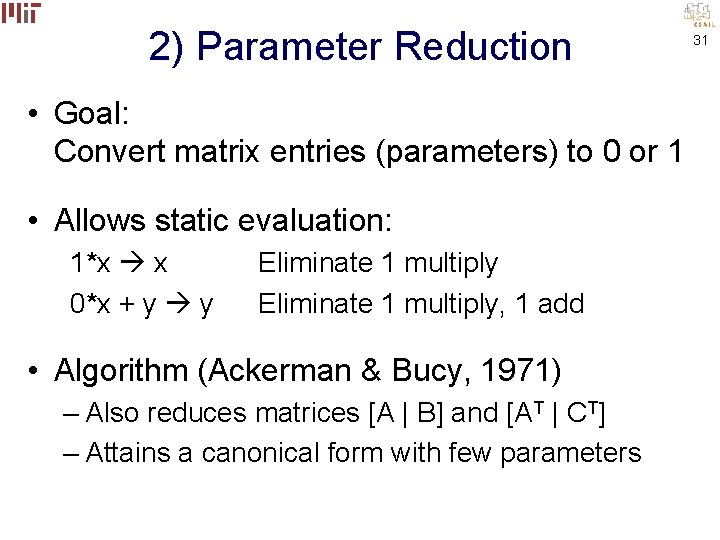 2) Parameter Reduction • Goal: Convert matrix entries (parameters) to 0 or 1 •