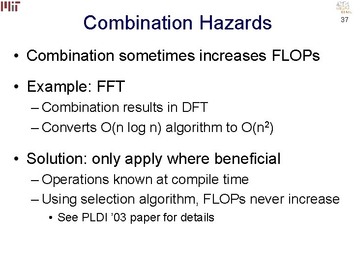 Combination Hazards • Combination sometimes increases FLOPs • Example: FFT – Combination results in