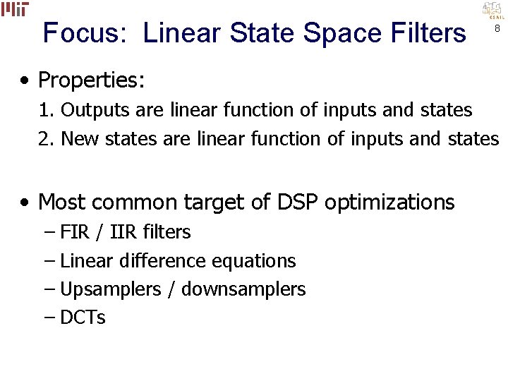 Focus: Linear State Space Filters 8 • Properties: 1. Outputs are linear function of