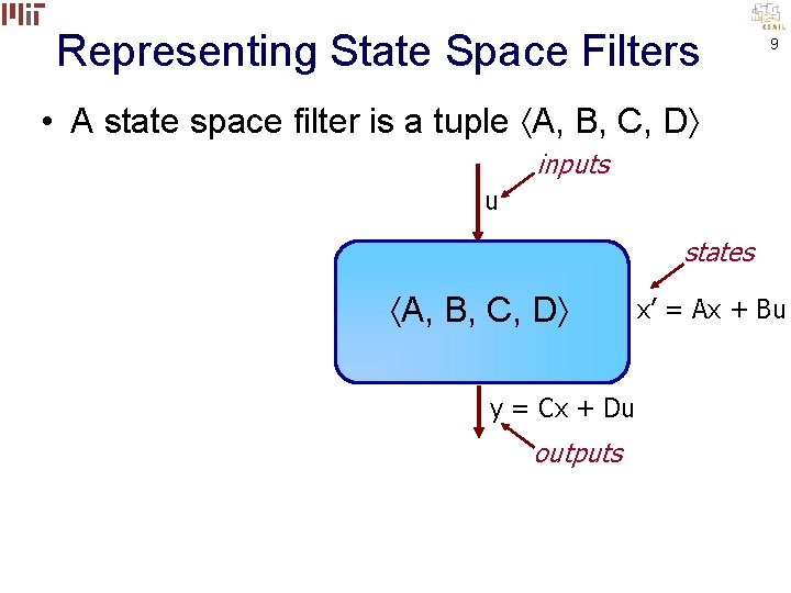 Representing State Space Filters 9 • A state space filter is a tuple A,