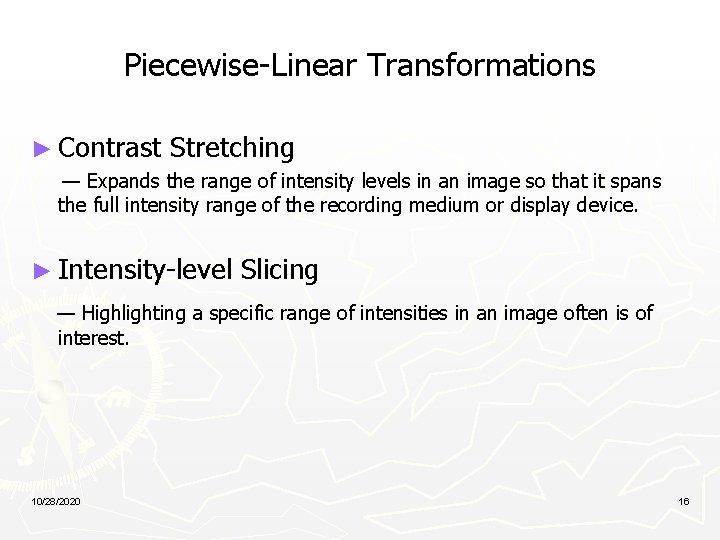 Piecewise-Linear Transformations ► Contrast Stretching — Expands the range of intensity levels in an