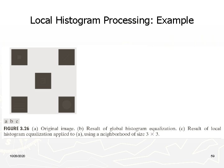Local Histogram Processing: Example 10/28/2020 59 