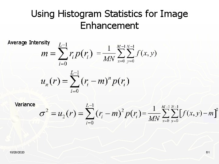 Using Histogram Statistics for Image Enhancement Average Intensity Variance 10/28/2020 61 