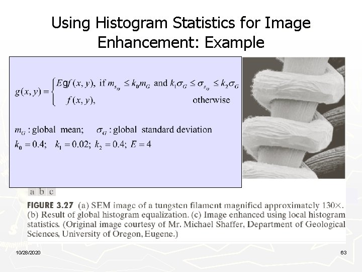 Using Histogram Statistics for Image Enhancement: Example 10/28/2020 63 